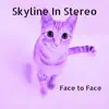 Skyline in Stereo - Face to Face - EP
